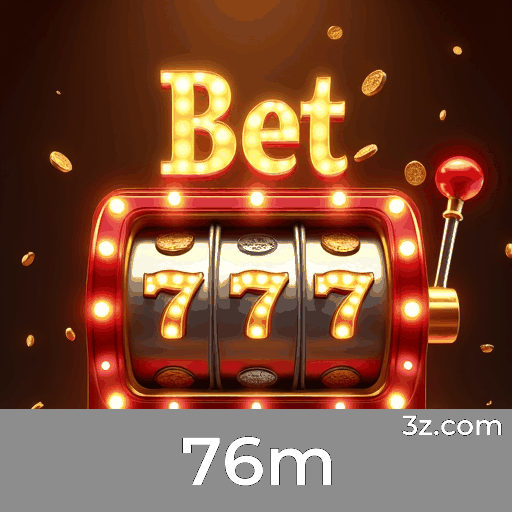 76m: Plataforma Confiável e Profissional de Apostas